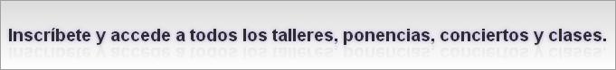 Inscríbete y accede a todos los talleres, ponencias, conciertos y clases.